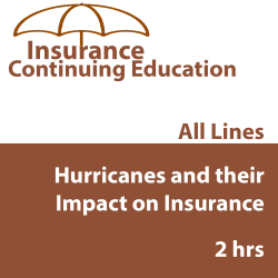 2 hr All Licenses CE - Hurricanes and Their Impact on Insurance