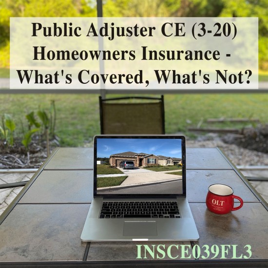 3 hr Public Adjuster CE (3-20) - Homeowners Insurance - Whats Covered, Whats Not? (INSCE039FL3)