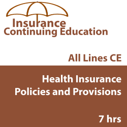 7 hr CE Health Insurance Policies and Provisions